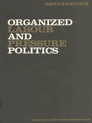cover image of Organized Labour and Pressure Politics